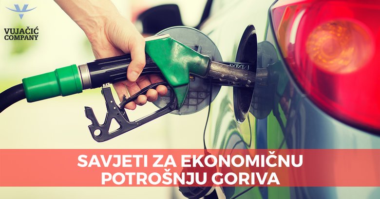 SAVJETI ZA EKONOMIČNU POTROŠNJU GORIVA